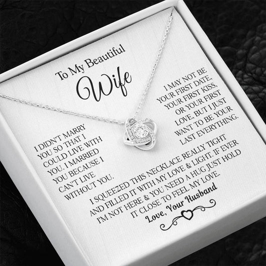 From Husband To Wife " I Married You Because I Cant Live Without You" Love Knot Necklace