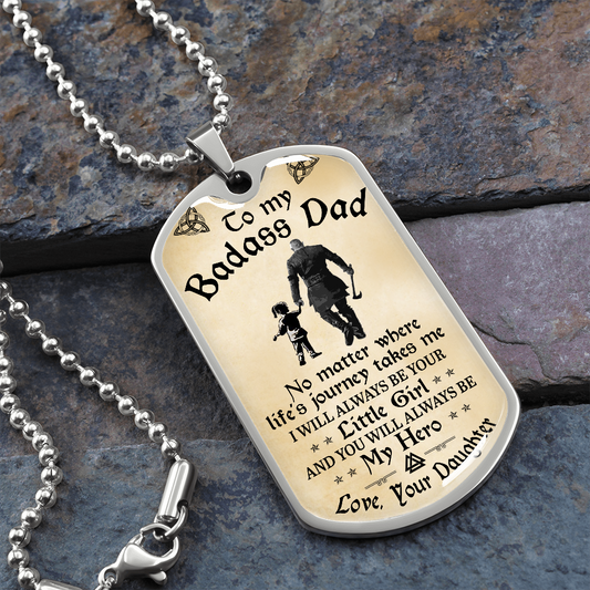 To My Badass Dad - I Will Always Be Your Little Girl - Dog Tag