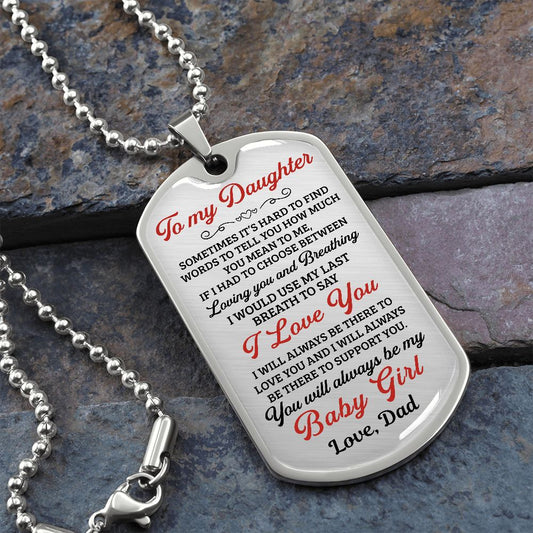 To My Daughter You Will Always Be My Baby Girl - Dog Tag - Military Ball Chain
