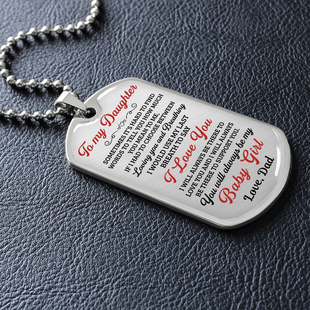 To My Daughter You Will Always Be My Baby Girl - Dog Tag - Military Ball Chain