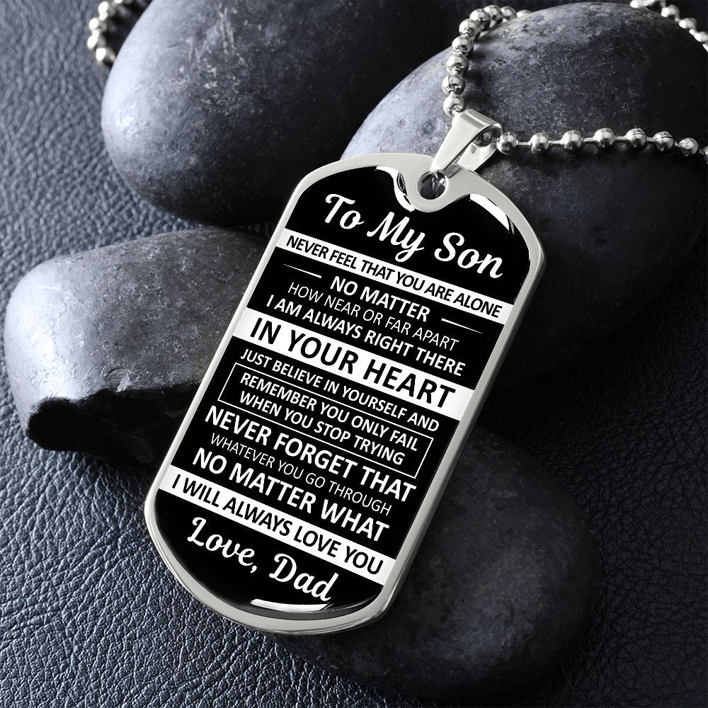 To My Son - Never Feel That You Are Alone - Dog Tag - Military Ball Chain