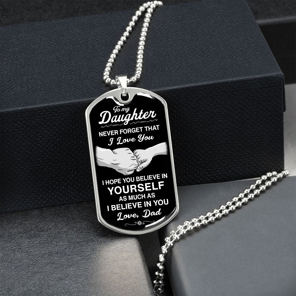 To My Daughter - Never Forget That I Love You - Dog Tag - Military Ball Chain