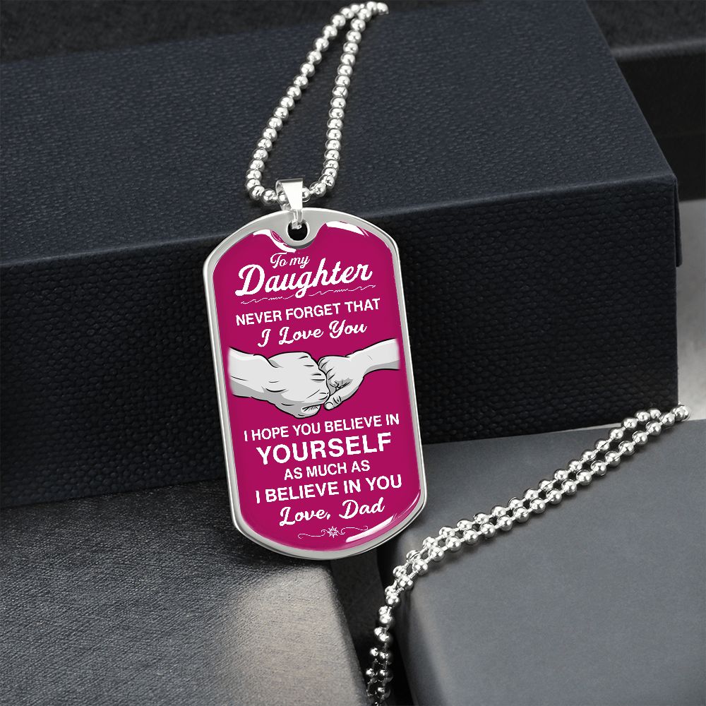 To My Daughter - Never Forget That I Love You - Dog Tag - Military Ball Chain