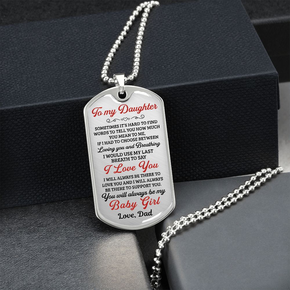 To My Daughter You Will Always Be My Baby Girl - Dog Tag - Military Ball Chain