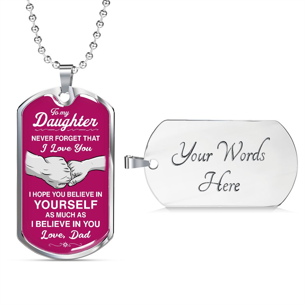 To My Daughter - Never Forget That I Love You - Dog Tag - Military Ball Chain