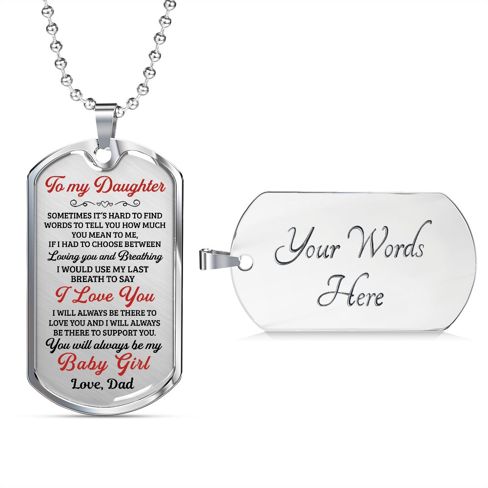 To My Daughter You Will Always Be My Baby Girl - Dog Tag - Military Ball Chain