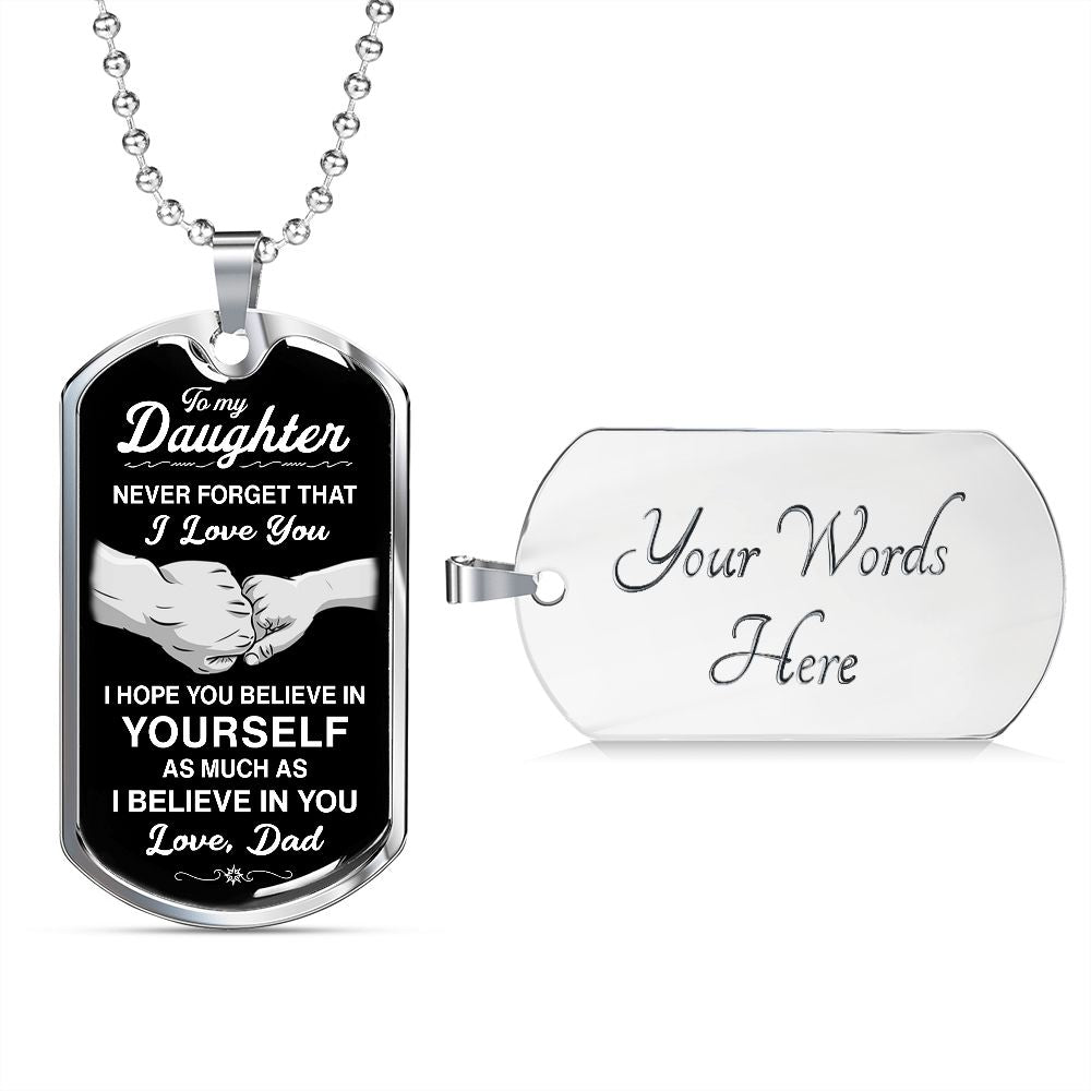 To My Daughter - Never Forget That I Love You - Dog Tag - Military Ball Chain
