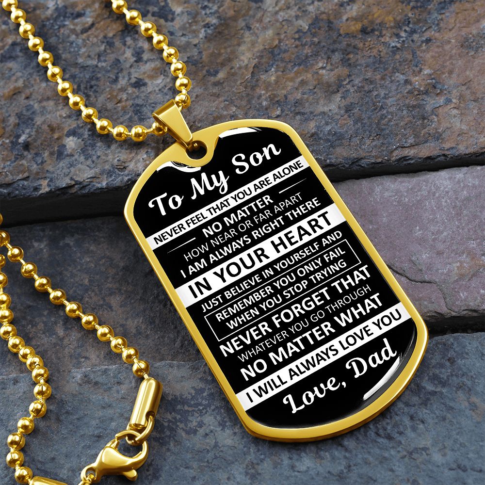To My Son - Never Feel That You Are Alone - Dog Tag - Military Ball Chain