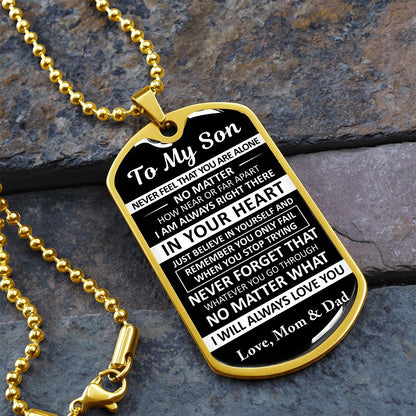 To My Son - Never Feel That You Are Alone - Dog Tag - Military Ball Chain - Mom & Dad