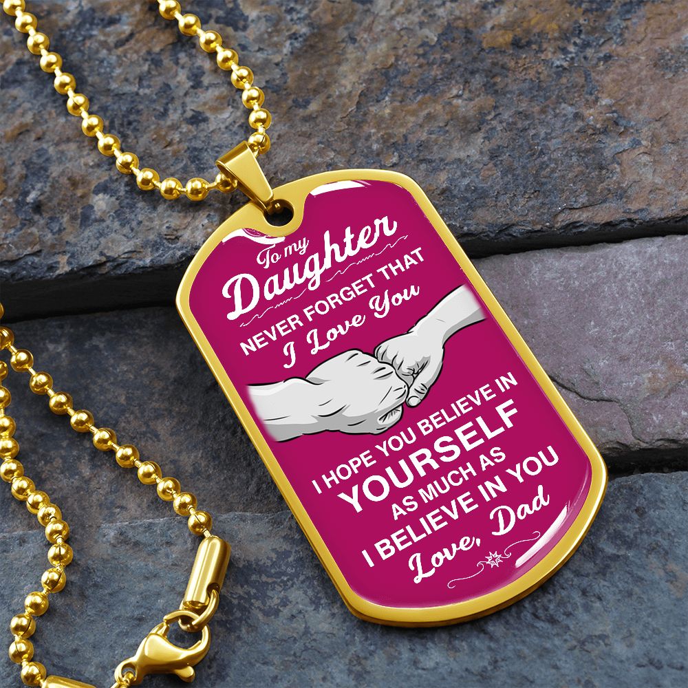 To My Daughter - Never Forget That I Love You - Dog Tag - Military Ball Chain