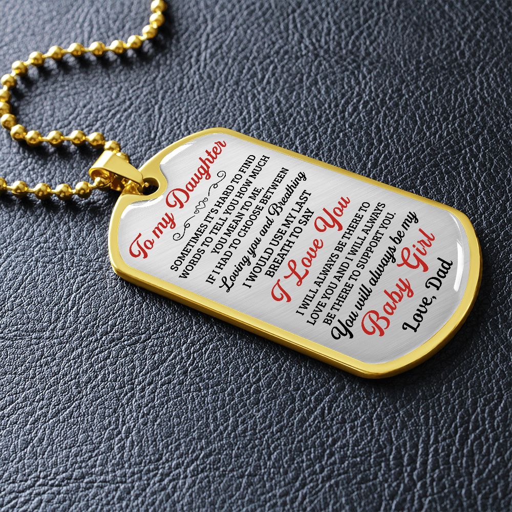 To My Daughter You Will Always Be My Baby Girl - Dog Tag - Military Ball Chain