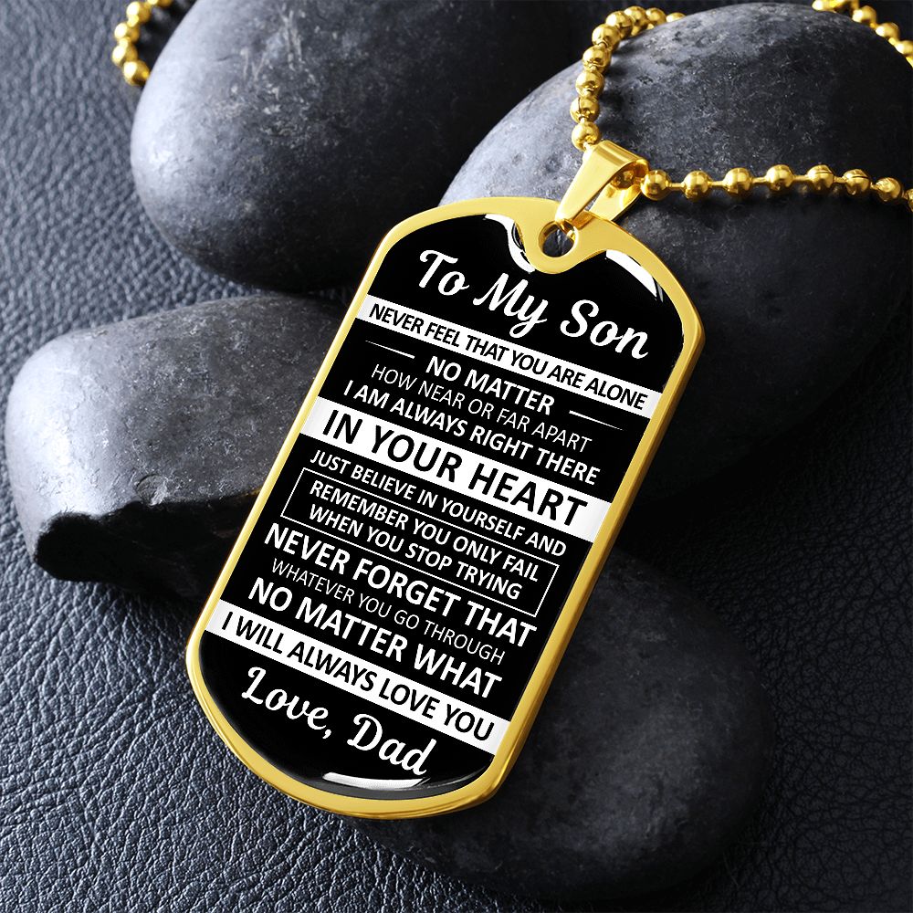 To My Son - Never Feel That You Are Alone - Dog Tag - Military Ball Chain