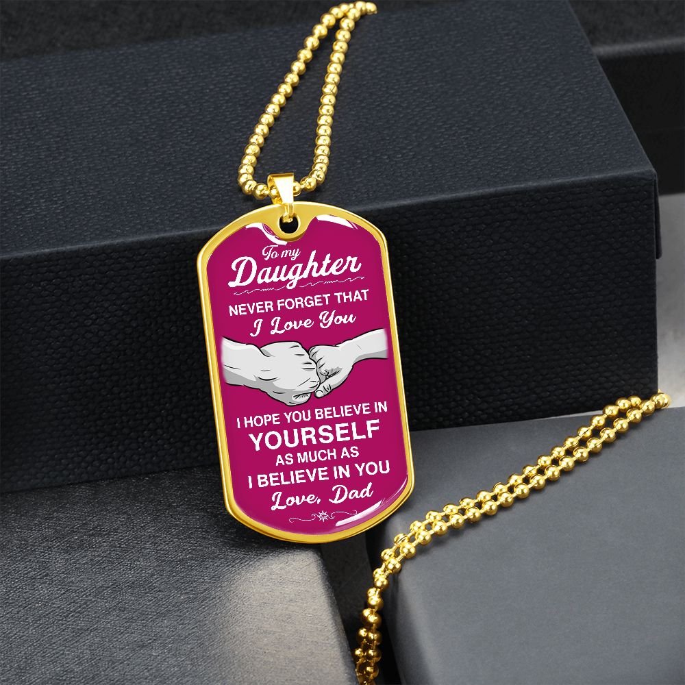 To My Daughter - Never Forget That I Love You - Dog Tag - Military Ball Chain