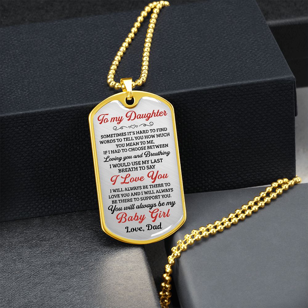 To My Daughter You Will Always Be My Baby Girl - Dog Tag - Military Ball Chain