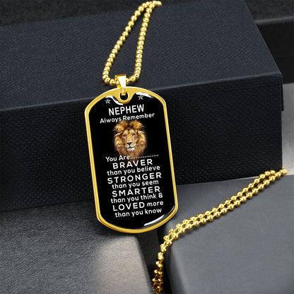 Nephew - You Are Braver Than You Believe - Dog Tag