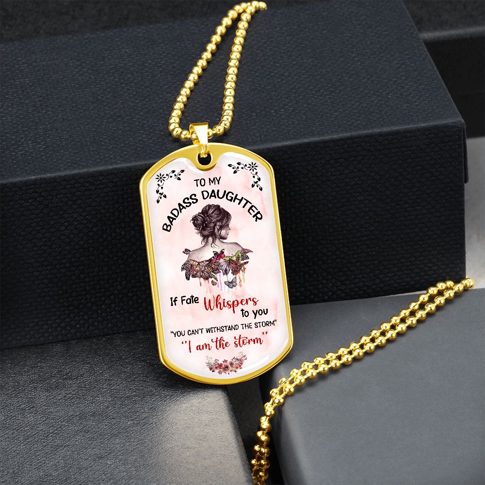 To My Badass Daughter - If Fate Whispers - Dog Tag - Military Ball Chain