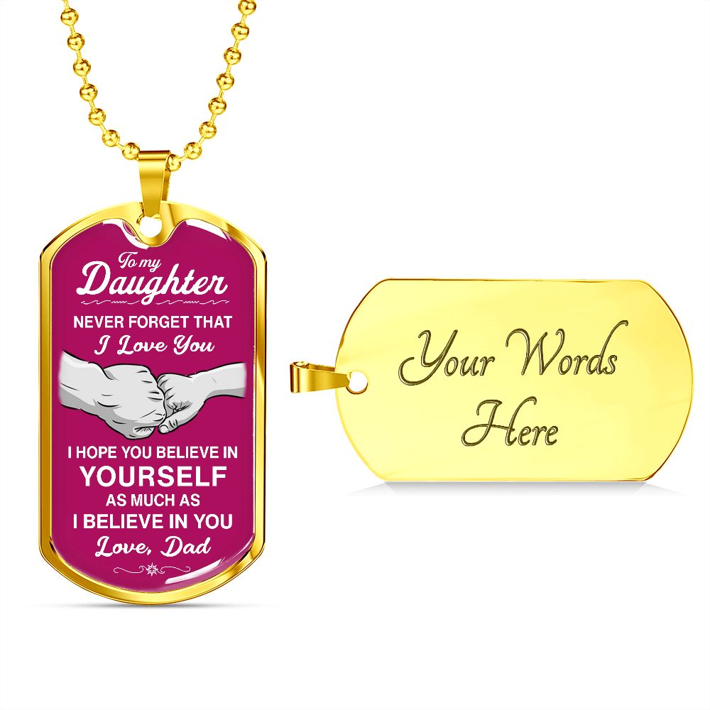 To My Daughter - Never Forget That I Love You - Dog Tag - Military Ball Chain