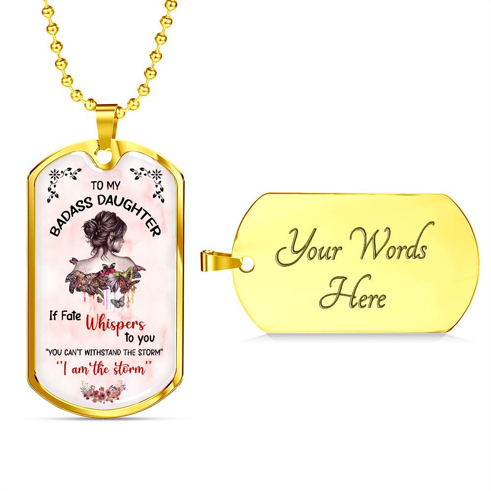 To My Badass Daughter - If Fate Whispers - Dog Tag - Military Ball Chain