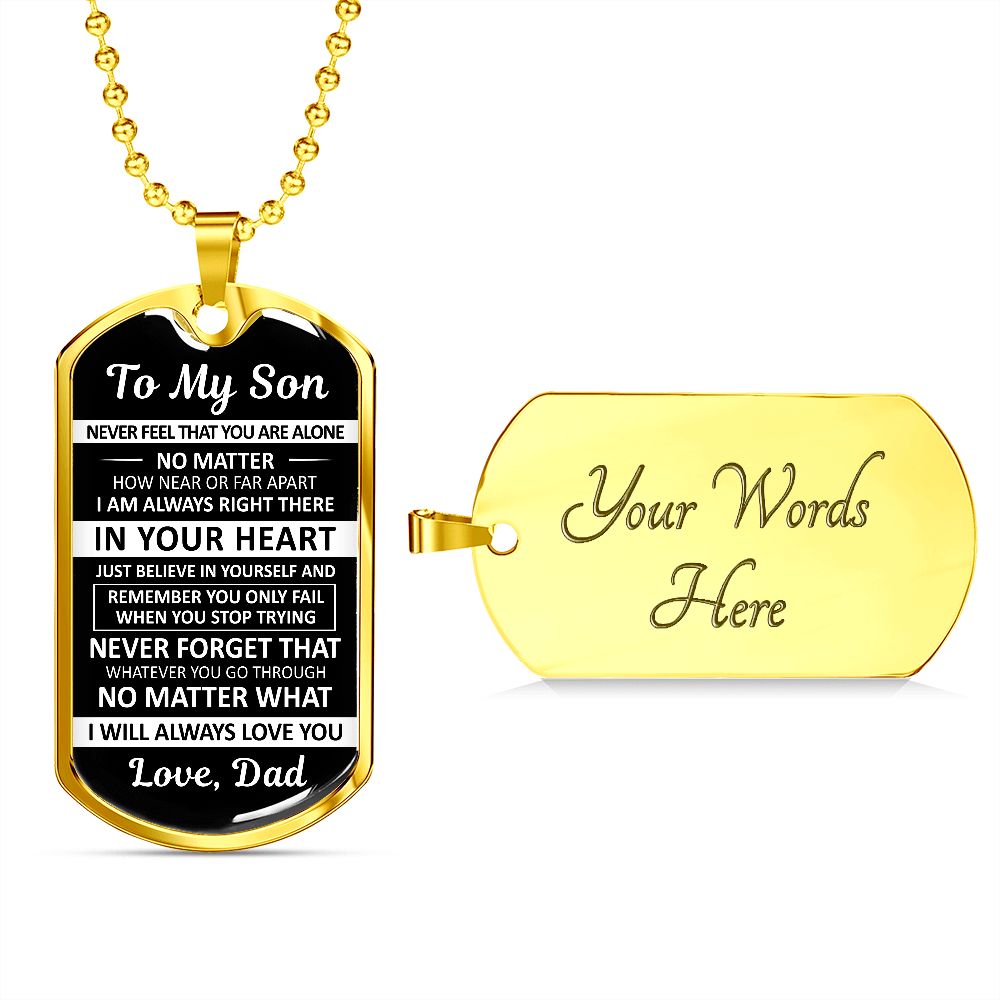 To My Son - Never Feel That You Are Alone - Dog Tag - Military Ball Chain