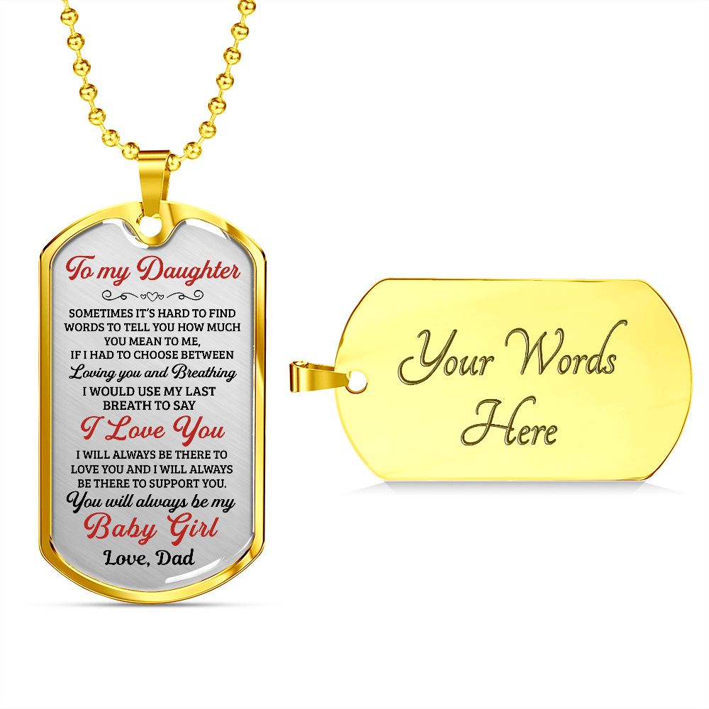 To My Daughter You Will Always Be My Baby Girl - Dog Tag - Military Ball Chain