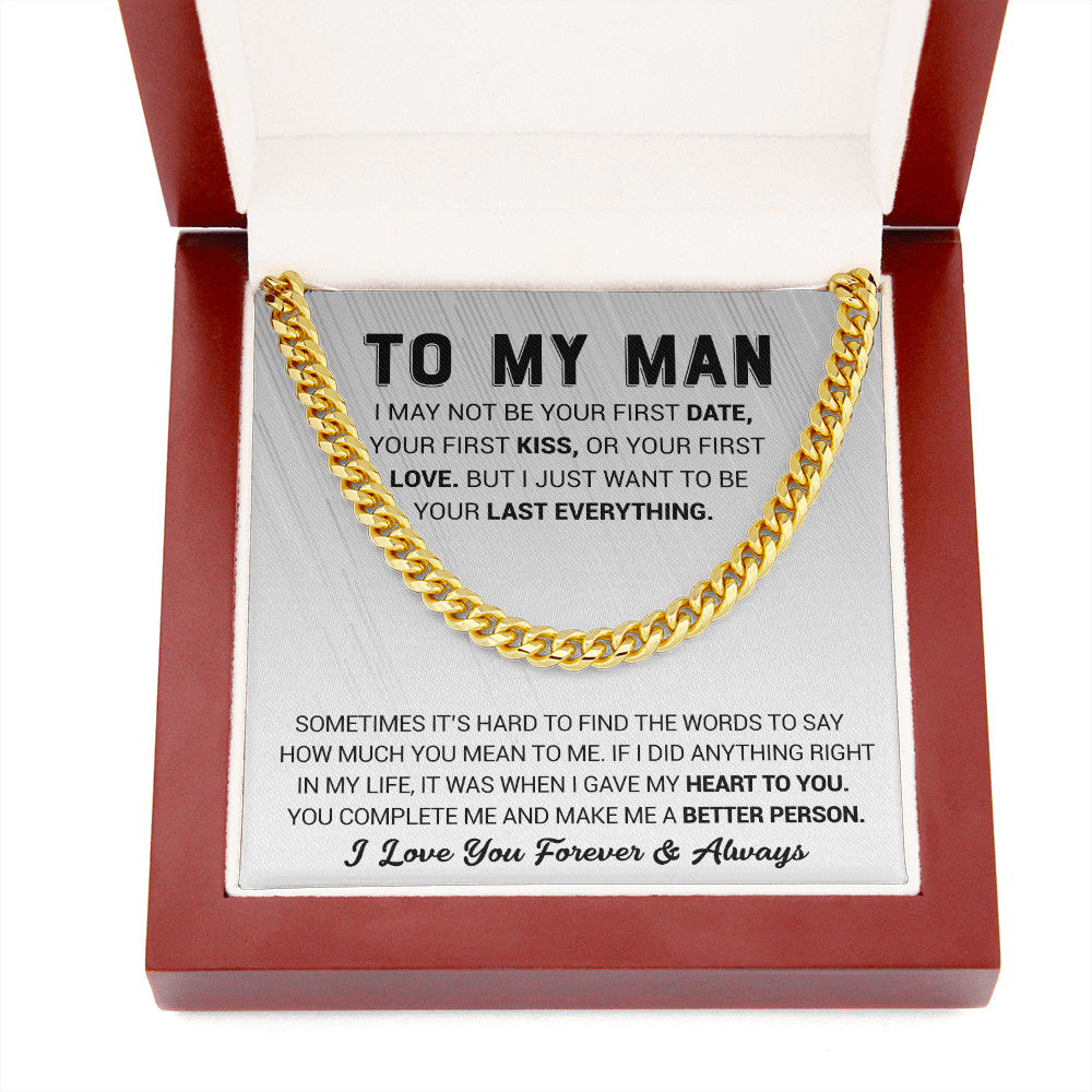 To My Man - I Just Want To Be Your Last Everything - Cuban Link Chain