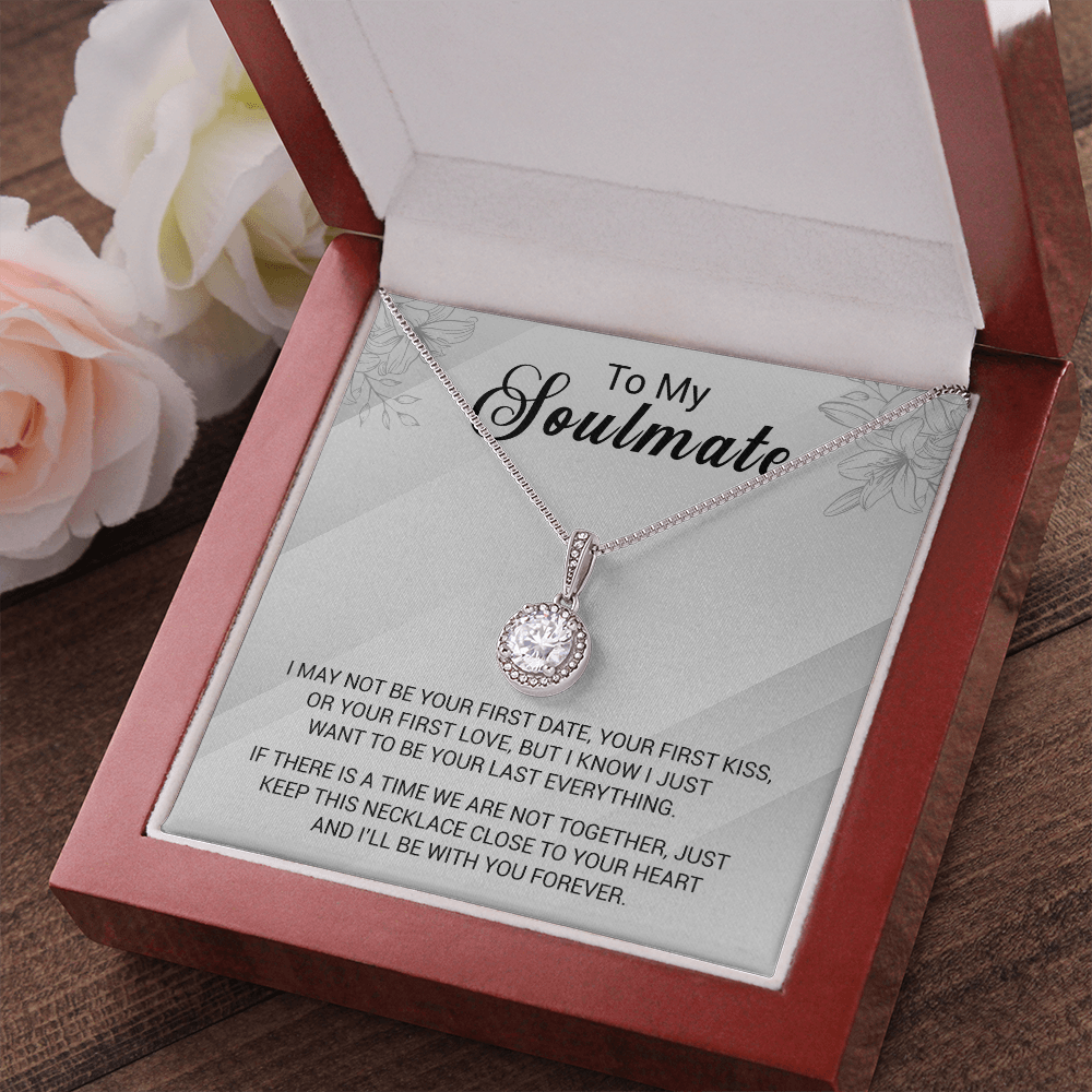To My Soulmate - I Just Want To Be Your Last Everything - Eternal Hope Necklace