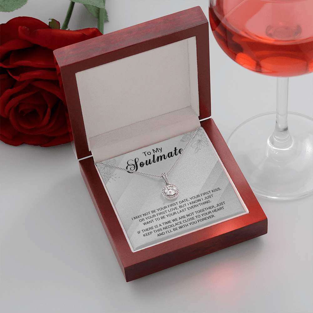 To My Soulmate - I Just Want To Be Your Last Everything - Eternal Hope Necklace