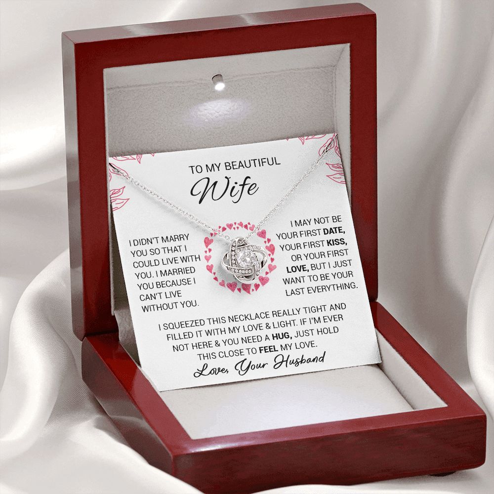 To My Beautiful Wife - I Married You Because I Cant Live Without You - Love Knot Necklace
