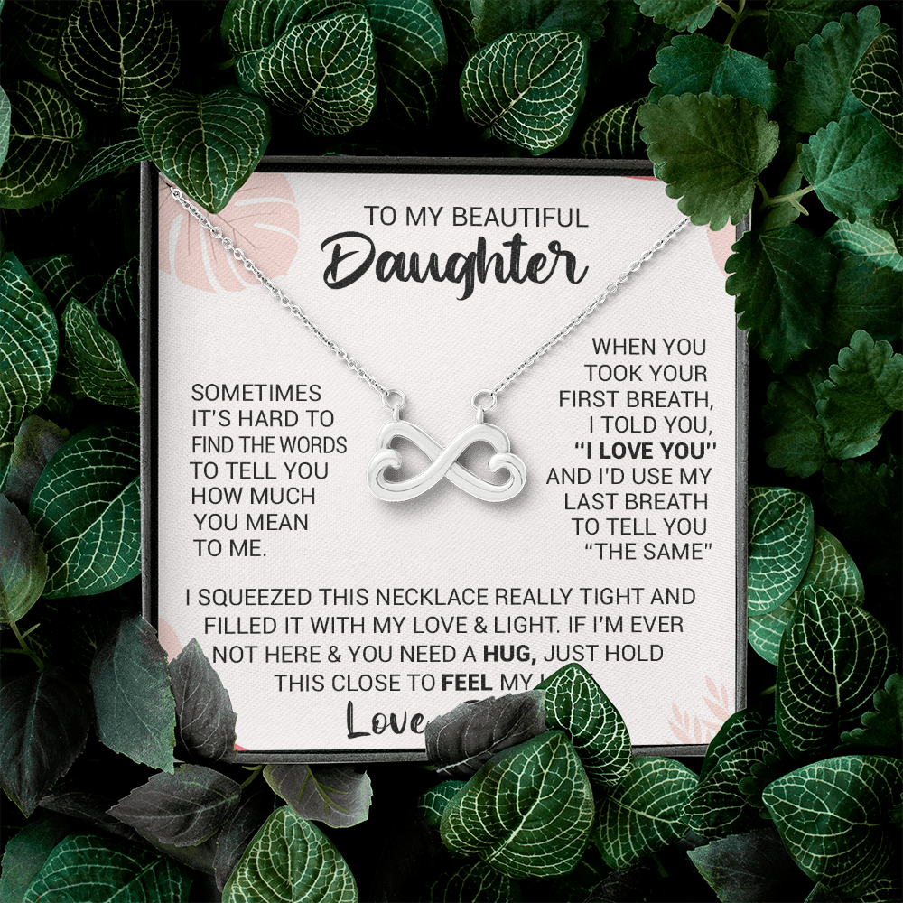 To My Beautiful Daughter - When You Took Your First Breath I Told You I Love You - Heart-Shaped Infinity Symbol