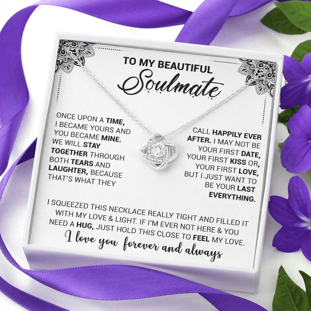 To My Beautiful Soulmate - Once Upon A Time I Became Yours And You Became Mine - Love Knot Necklace