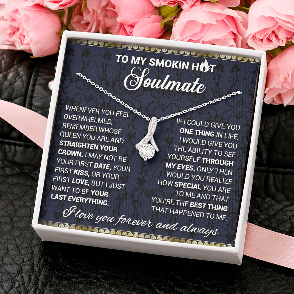 To My Smoking Hot Soulmate - Remember Whose Queen You Are - Alluring Beauty Necklace