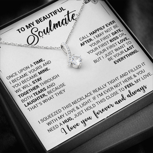 To My Beautiful Soulmate - Once Upon A Time I Became Yours And You Became Mine - Alluring Beauty Necklace