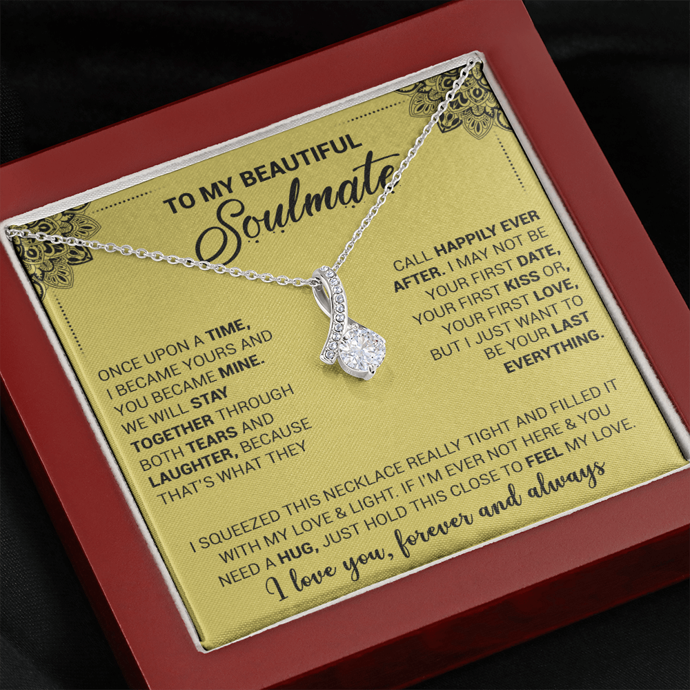 To My Beautiful Soulmate - Once Upon A Time I Became Yours And You Became Mine - Alluring Beauty Necklace