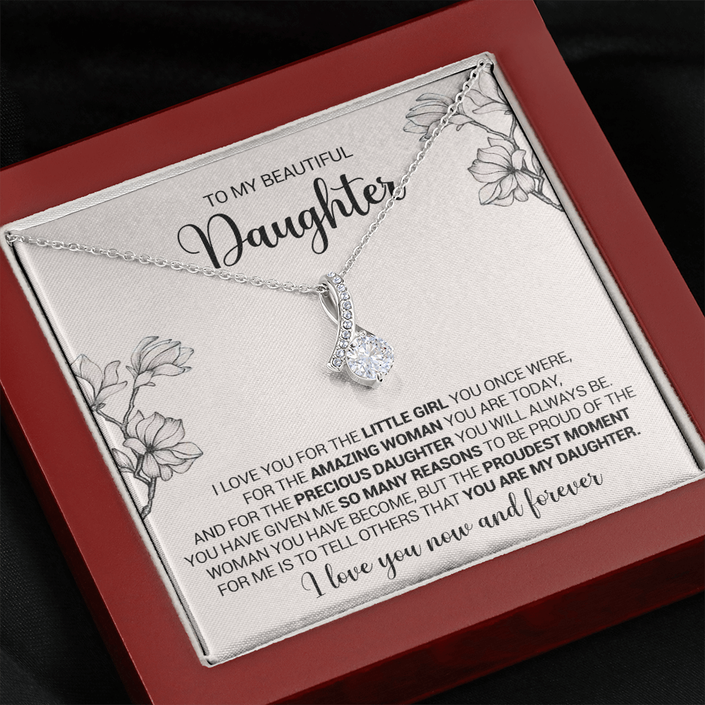 To My Beautiful Daughter - I Love You For The Little Girl You Once Were - Alluring Necklace