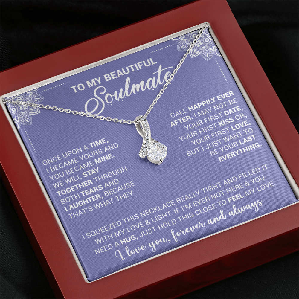 To My Beautiful Soulmate - Once Upon A Time I Became Yours And You Became Mine - Alluring Beauty Necklace