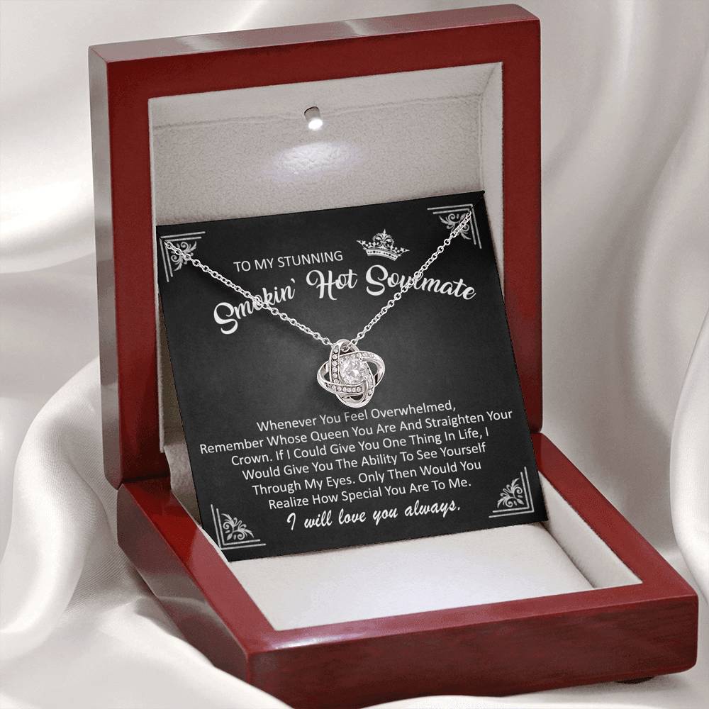 To My Stunning Smokin Hot Soulmate - Remember Whose Queen You Are - Love Knot Necklace