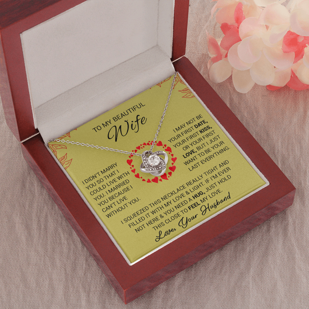 To My Beautiful Wife - I Married You Because I Cant Live Without You - Love Knot Necklace