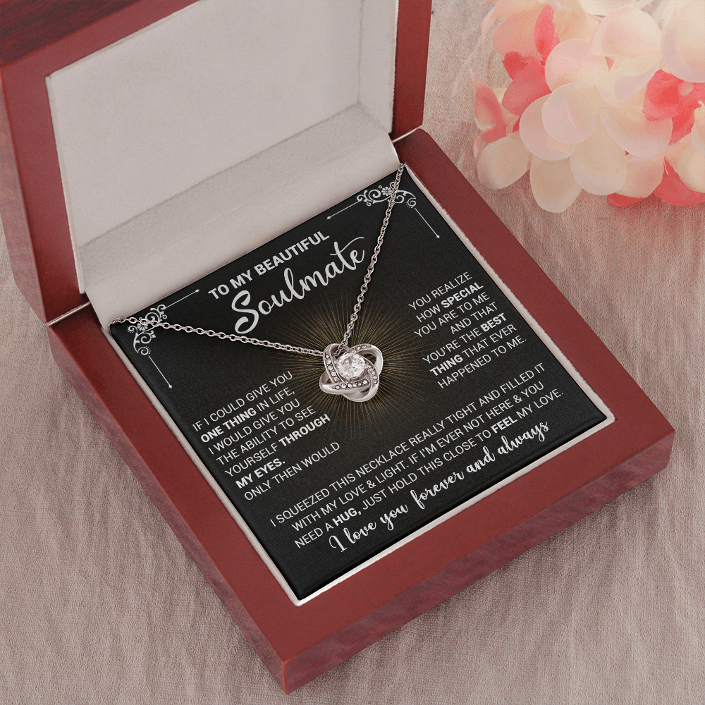 To My Beautiful Soulmate - If I could Give You One Thing In Life - Love Knot Necklace