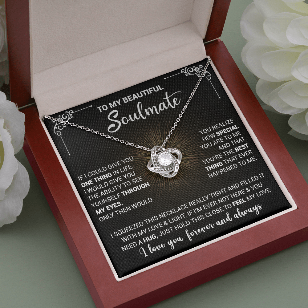 To My Beautiful Soulmate - If I could Give You One Thing In Life - Love Knot Necklace