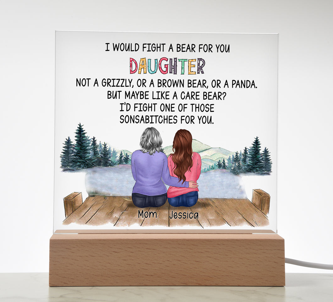 I Would Fight a Bear For You Daughter - Acrylic Plaque