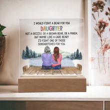 Load image into Gallery viewer, I Would Fight a Bear For You Daughter - Acrylic Plaque
