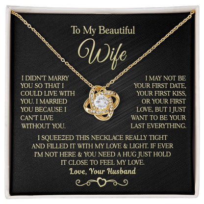 Gift for Wife " I Married You Because I Cant Live Without You" Love Knot Necklace