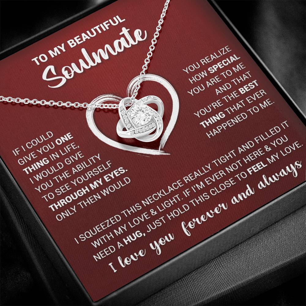 To My Beautiful Soulmate - If I Could Give You One Thing In LIfe - Love Knot Necklace