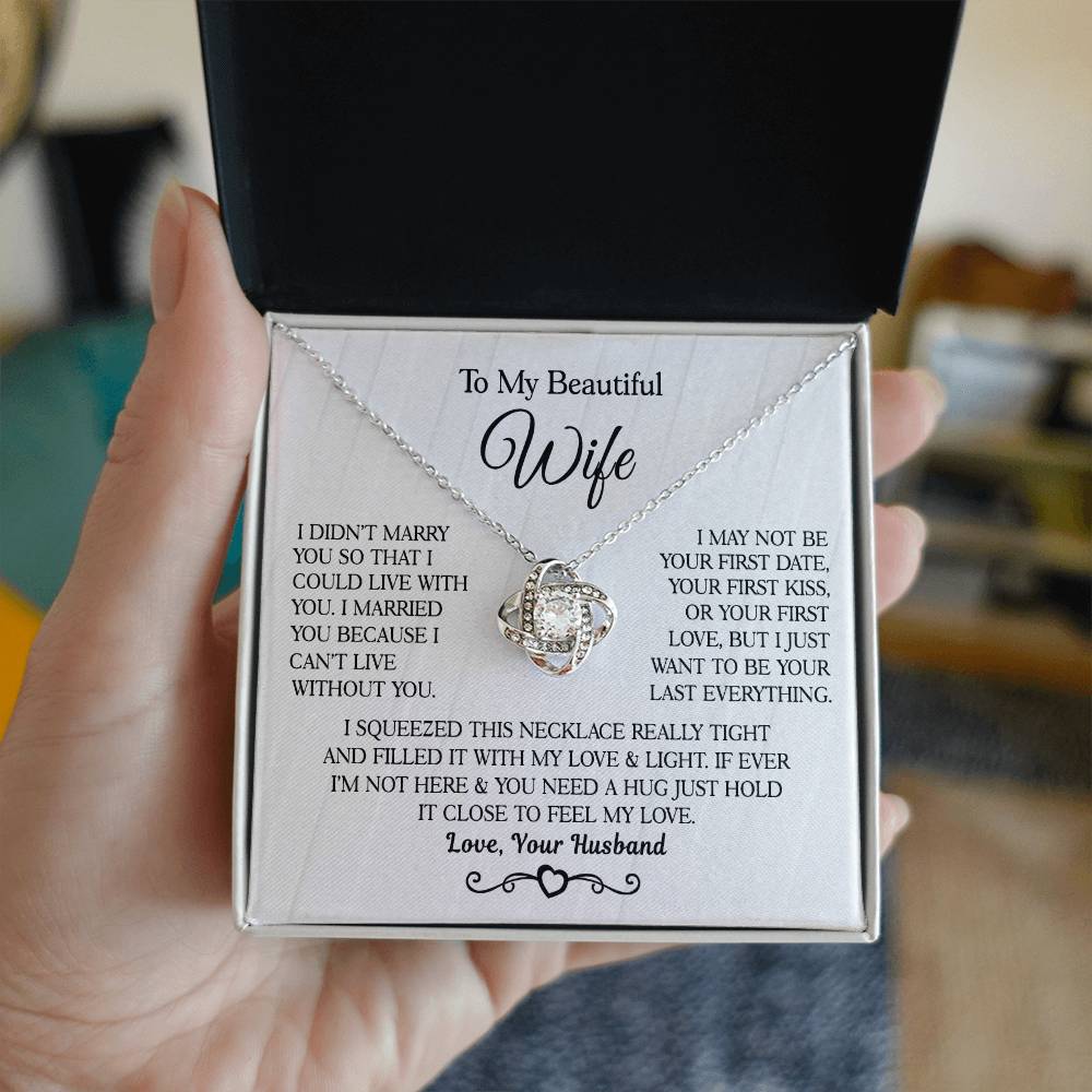 From Husband To Wife " I Married You Because I Cant Live Without You" Love Knot Necklace