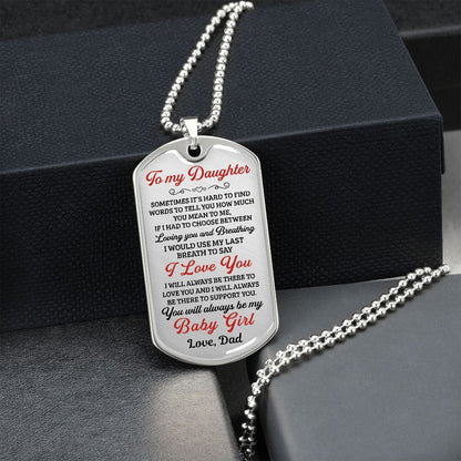 [Almost Sold Out] To My Daughter You Will Always Be My Baby Girl - Dog Tag - Military Ball Chain