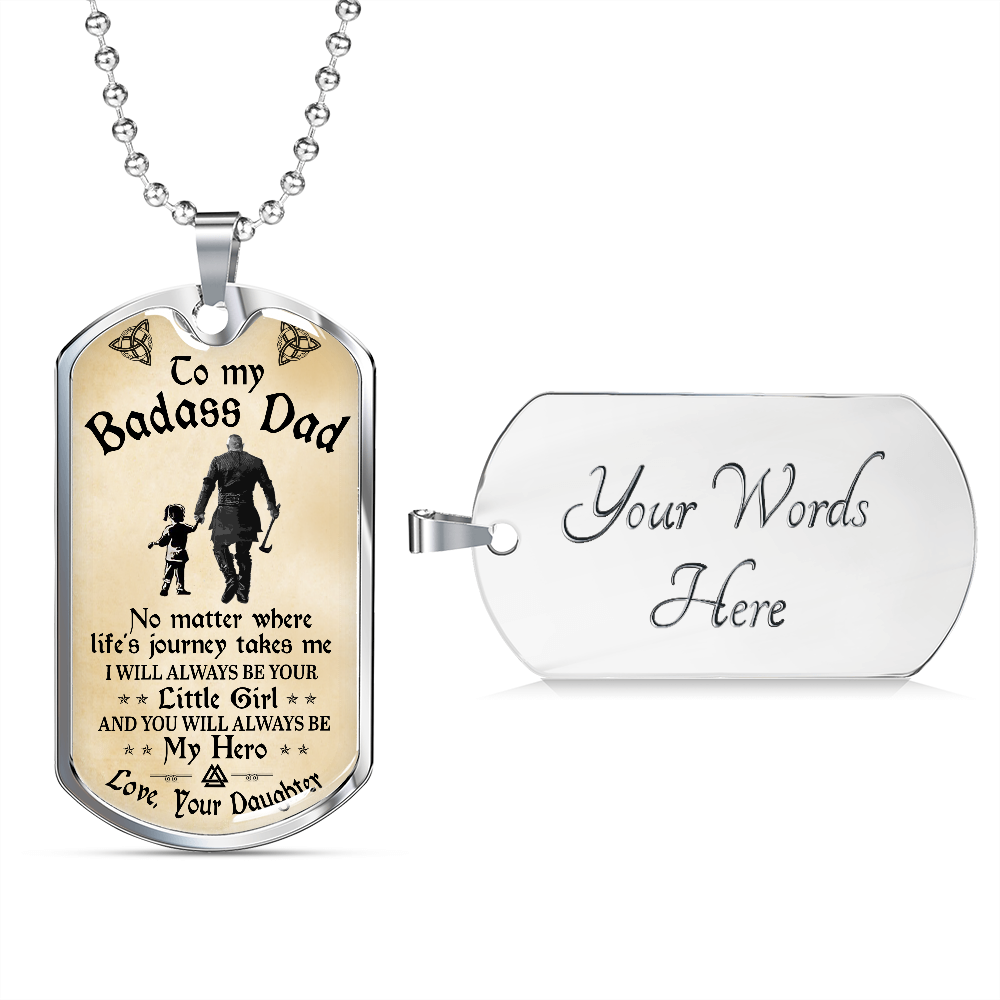 To My Badass Dad - I Will Always Be Your Little Girl - Dog Tag