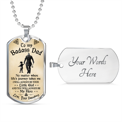 To My Badass Dad - I Will Always Be Your Little Girl - Dog Tag