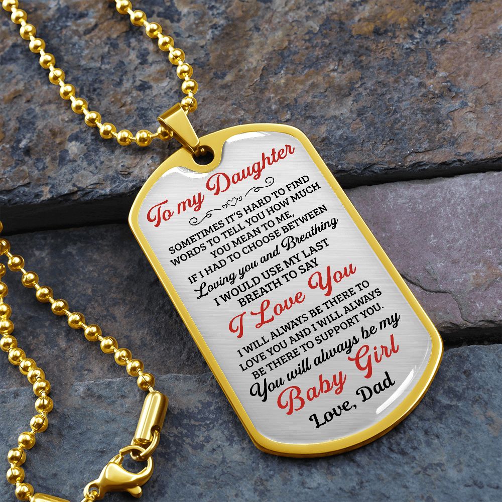 [Almost Sold Out] To My Daughter You Will Always Be My Baby Girl - Dog Tag - Military Ball Chain