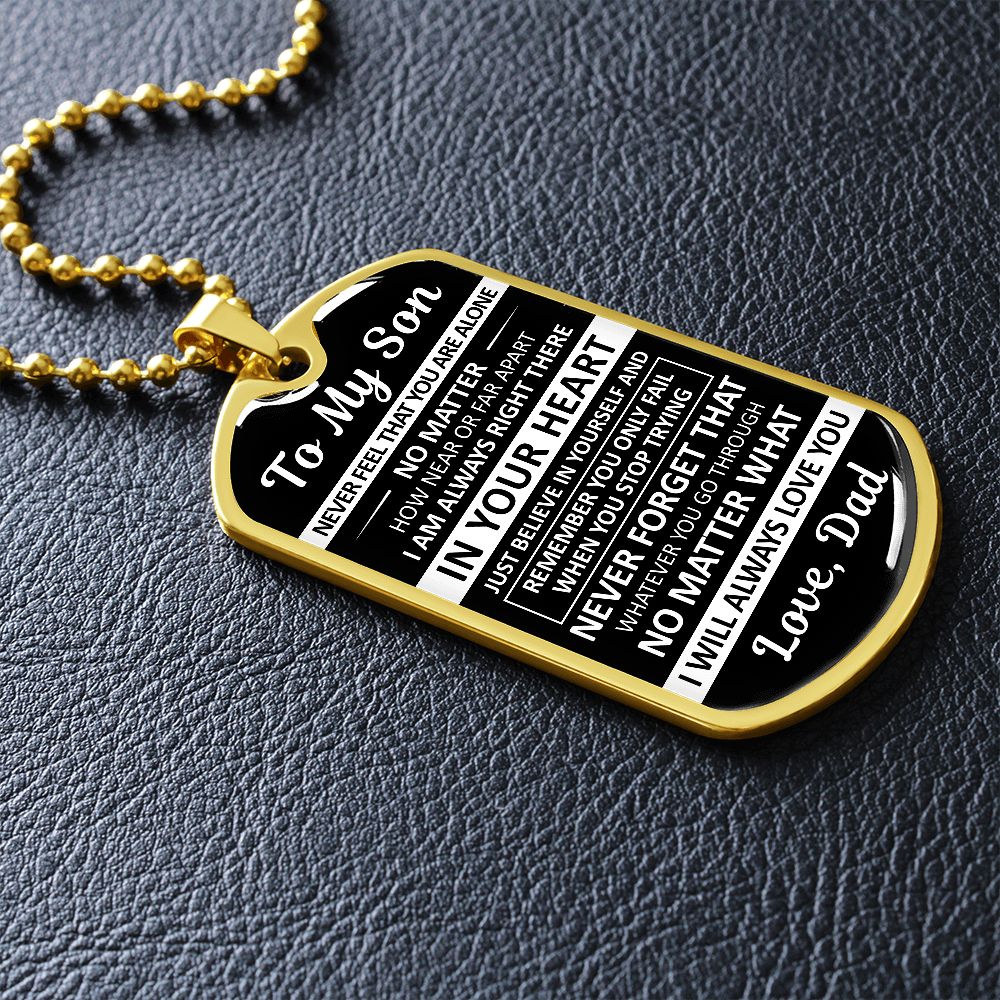 To My Son - Never Feel That You Are Alone - Dog Tag - Military Ball Chain