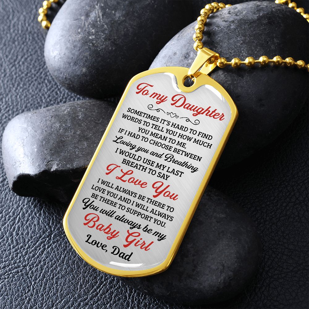 To My Daughter You Will Always Be My Baby Girl - Dog Tag - Military Ball Chain